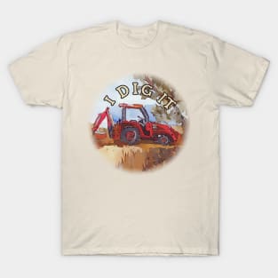 I Dig It - Backhoe Tractor T-Shirt